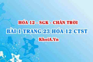 Bài 1 trang 23 Hóa 12 Chân trời sáng tạo